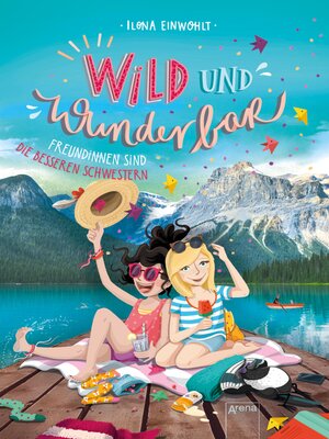 cover image of Wild und Wunderbar (3). Freundinnen sind die besseren Schwestern